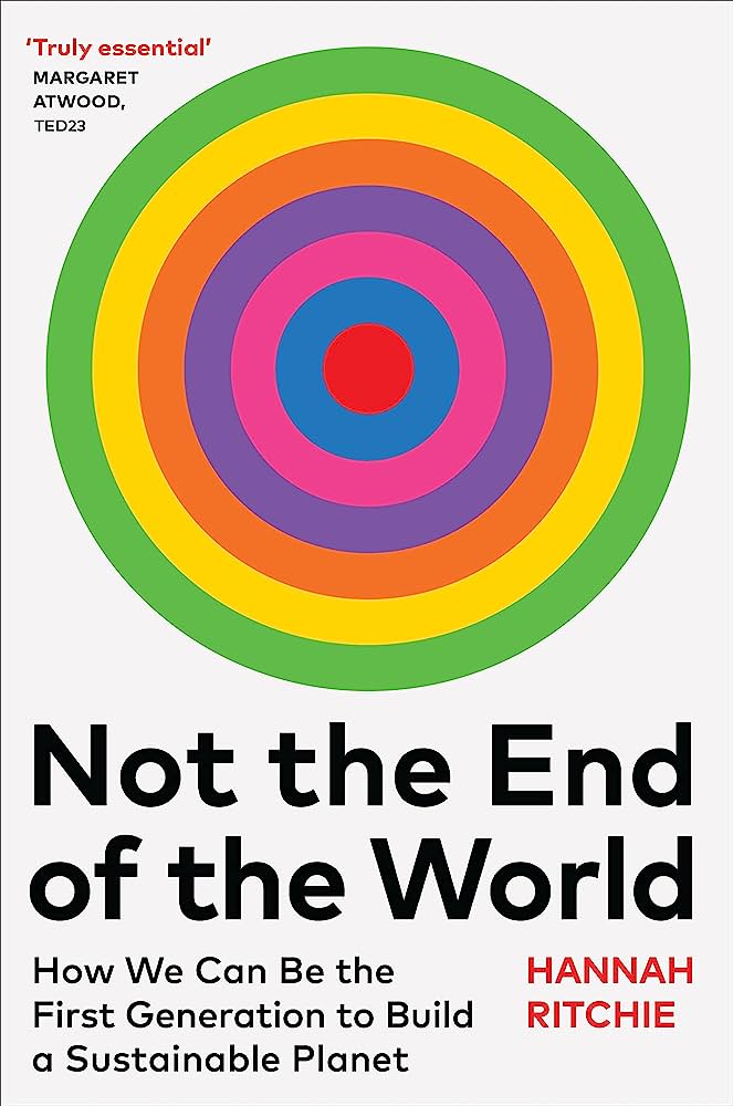 Not the End of the World: How We Can Be the First Generation to Build a Sustainable Planet