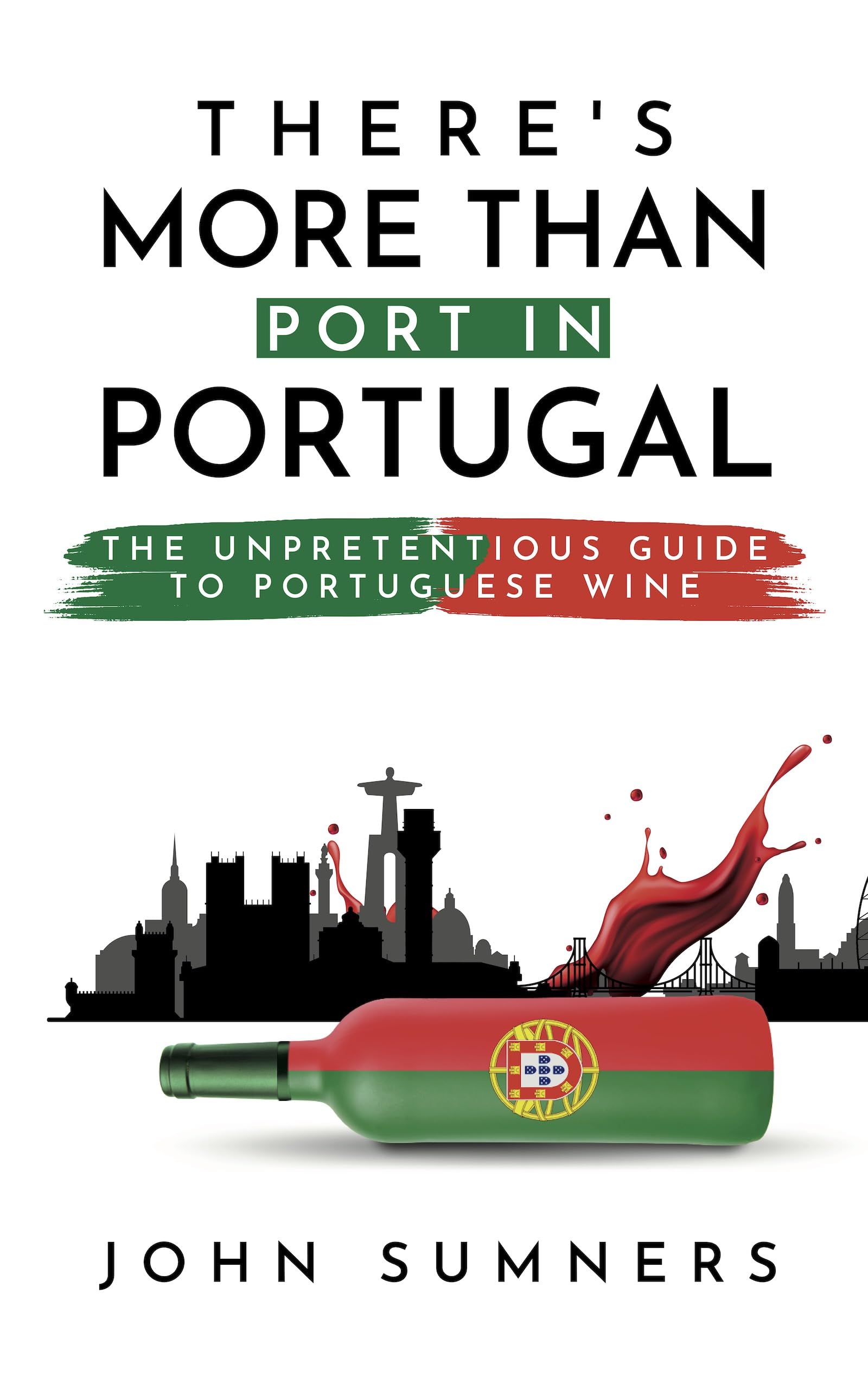 THERE'S MORE THAN PORT IN PORTUGAL The Unpretentious Guide to