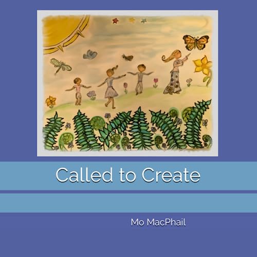 Called to Create by Mo Macphail | Goodreads