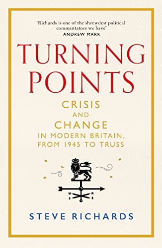 Turning Points: Crisis and Change in Modern Britain, from 1945 to Truss