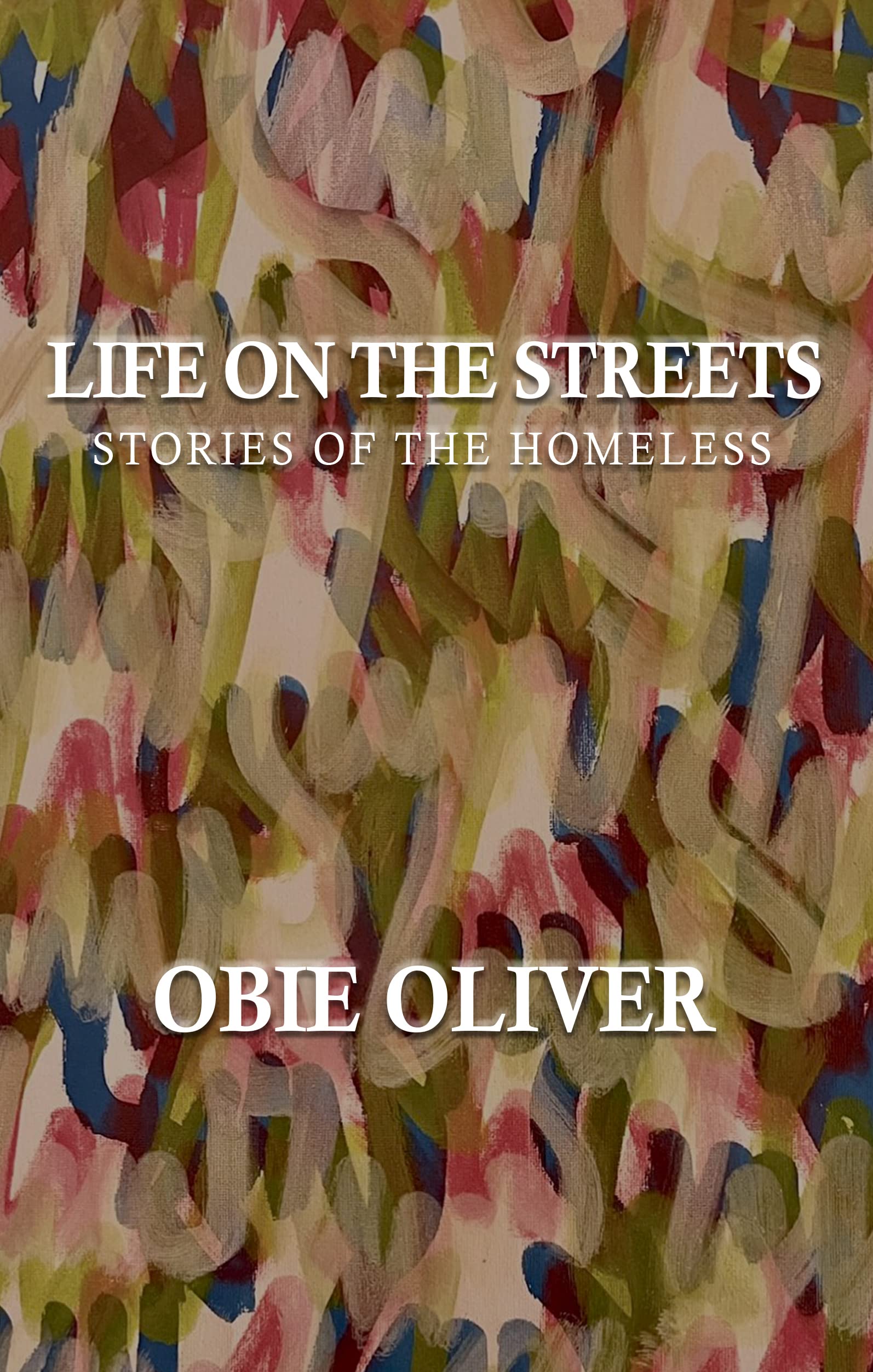 Life on the Streets: Stories of the Homeless