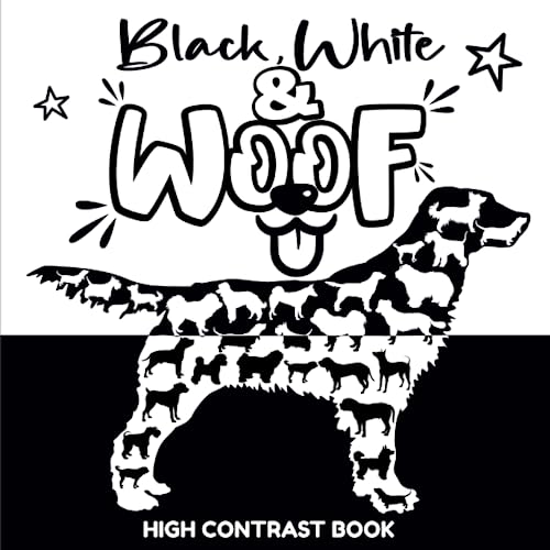 Black, White and Woofs High Contrast Book Discovering Dog Breeds with