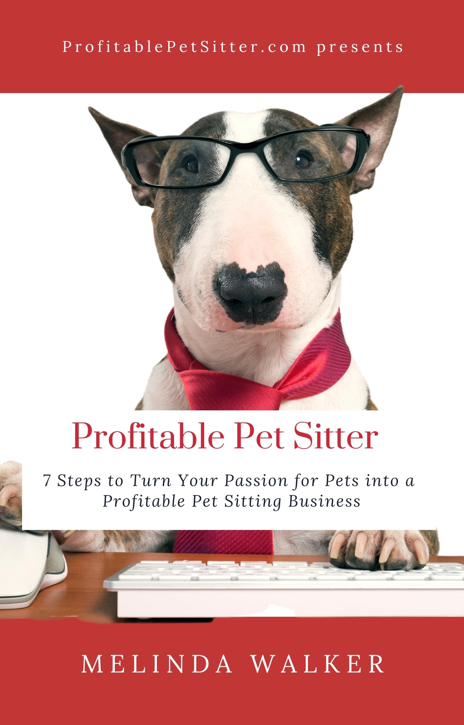Profitable Pet Sitter 7 Steps to Turn Your Passion for Pets into a