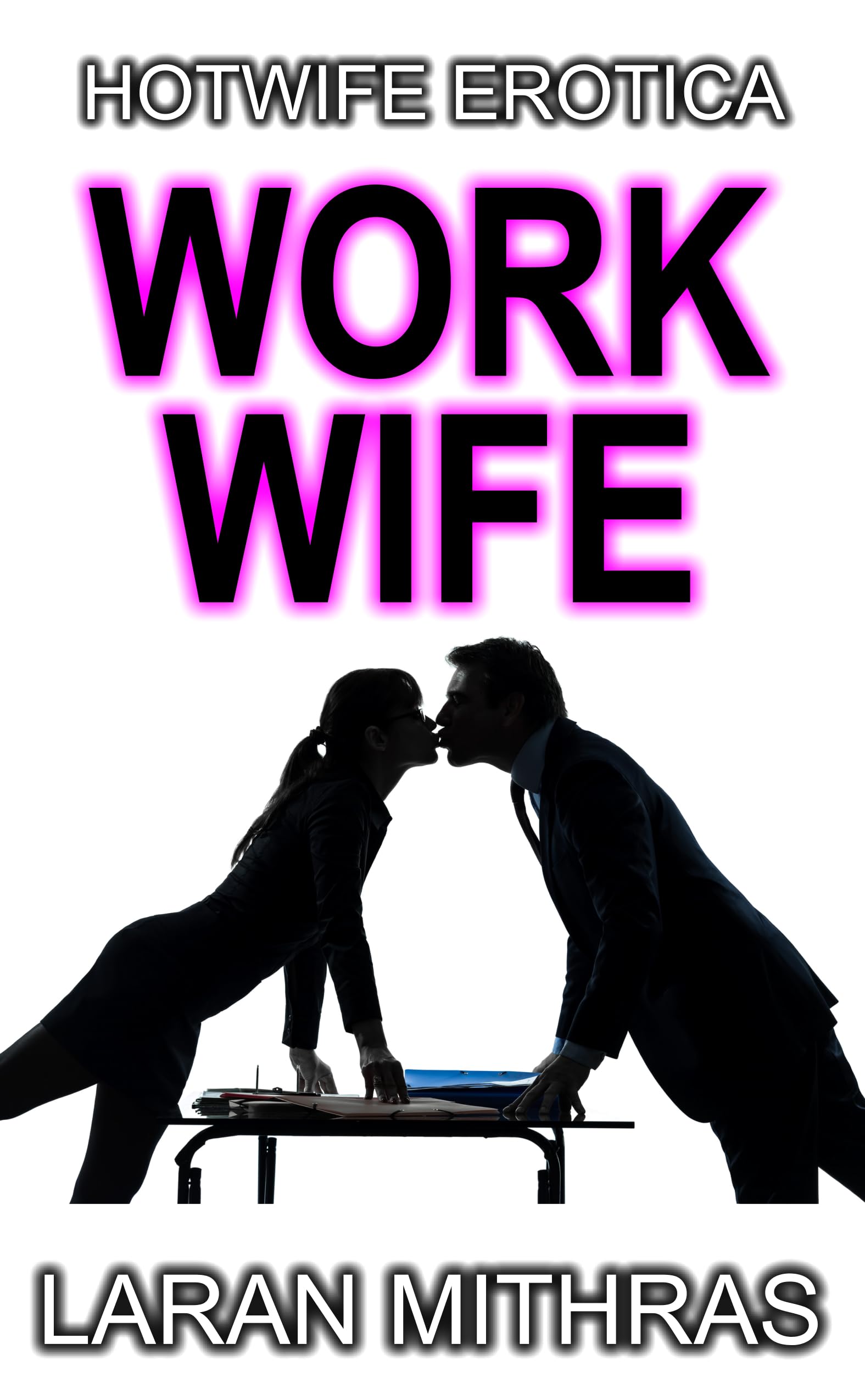 Work Wife: Hotwife Erotica