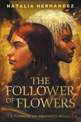 The Follower of Flowers: A Flowers of Prophecy Novel