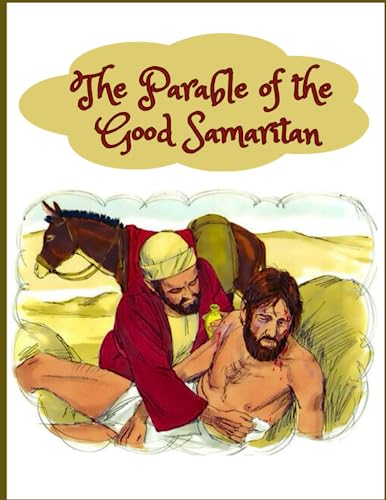 THE PARABLE OF THE GOOD SAMARITAN: Jesus' story of the Good Samaritan ...