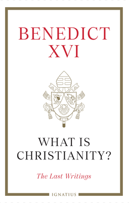 What Is Christianity?: The Last Writings