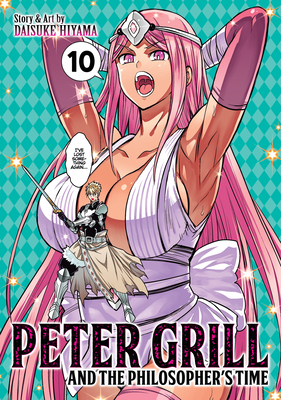 Peter Grill and the Philosopher's Time Vol. 10 by Daisuke Hiyama