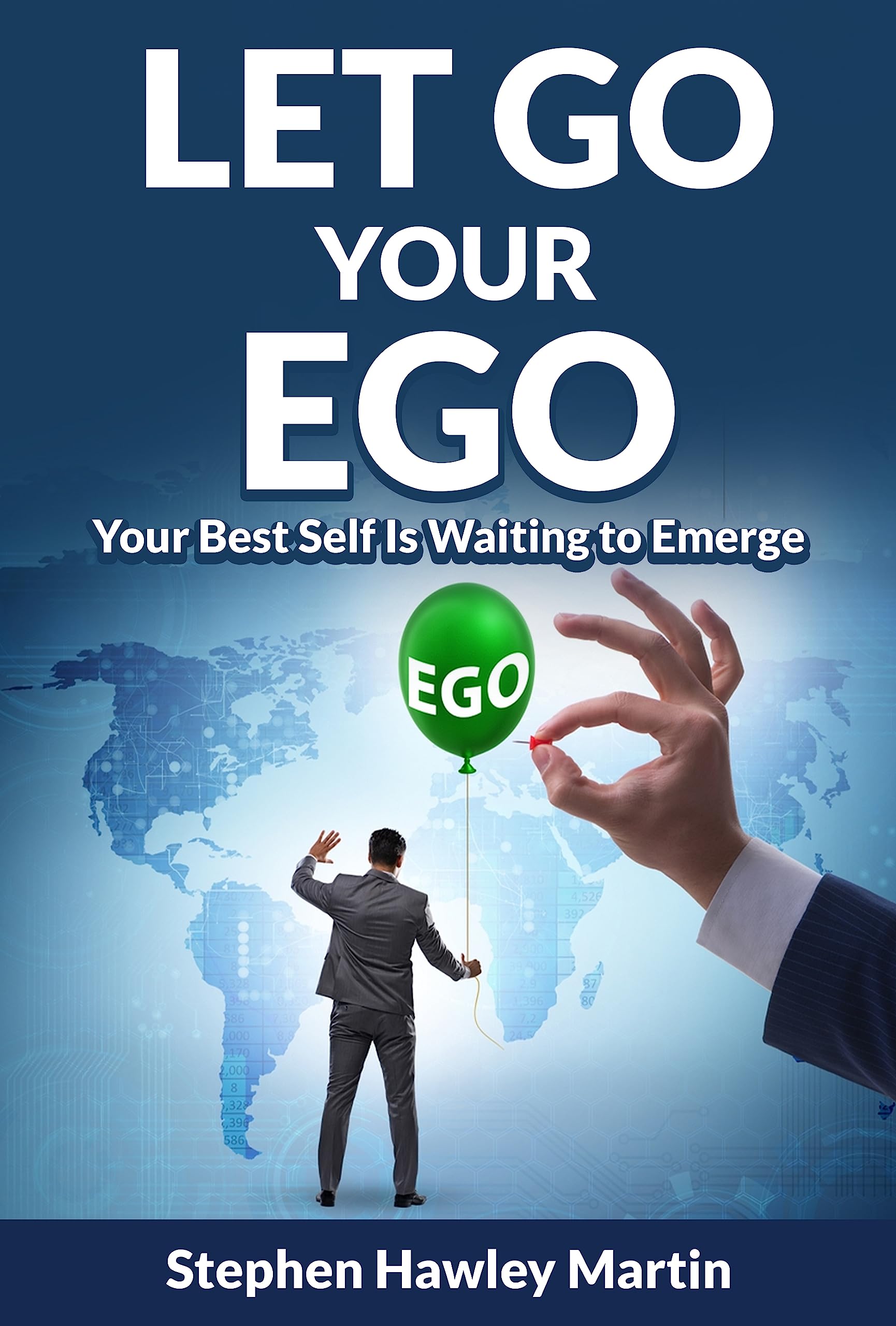 Let Go Your Ego: Your Best Self Is Waiting to Emerge