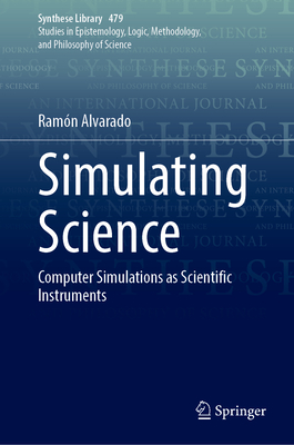 Simulating Science: Computer Simulations as Scientific Instruments by ...