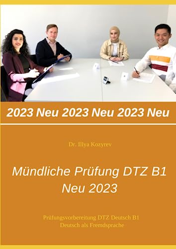 Mündliche Prüfung DTZ B1 - NEU 2023: Prüfungsvorbereitung DTZ Deutsch