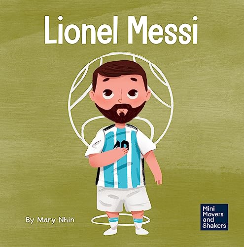 Lionel Messi: A Kid’s Book About Working Hard for Your Dream