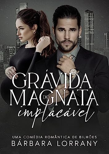 GRÁVIDA DO MAGNATA IMPLACÁVEL | LIVRO ÚNICO