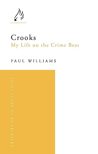 Crooks: The Stories Behind the Headlines | The inside story of the many crime cases Paul Williams has made news with over his forty-year career.