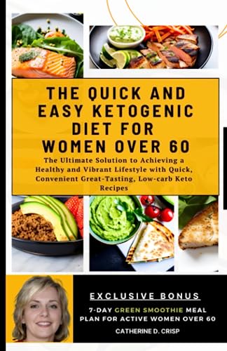 The Quick and Easy Ketogenic Diet for Women Over 60: The Ultimate ...