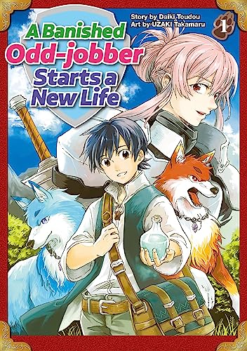 A Banished Odd-jobber Starts a New Life:Oidasareta Bannoushoku Ni Atarashii Jinsei Ga Hajimarimashita Vol.1