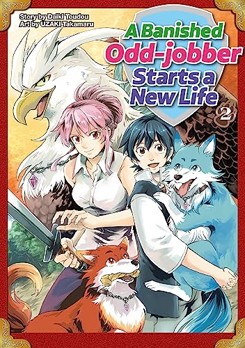 A Banished Odd-jobber Starts a New Life:Oidasareta Bannoushoku Ni Atarashii Jinsei Ga Hajimarimashita Vol.2