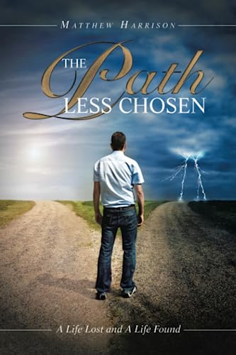 The Path Less Chosen: A Life Lost and A Life Found