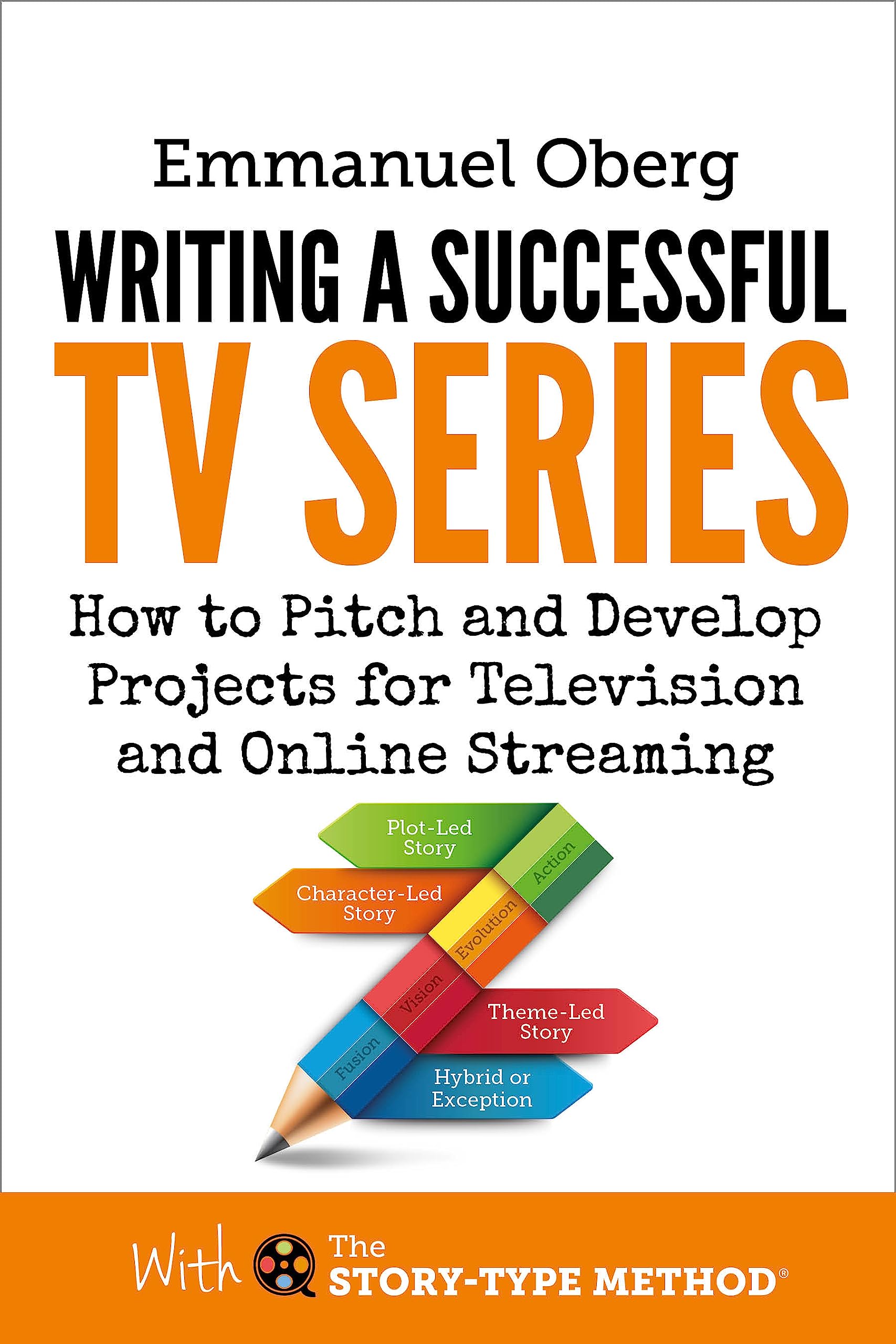 Writing a Successful TV Series: How to Pitch and Develop Projects for ...