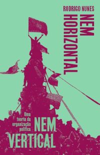Nem horizontal nem vertical: Uma teoria da organização política