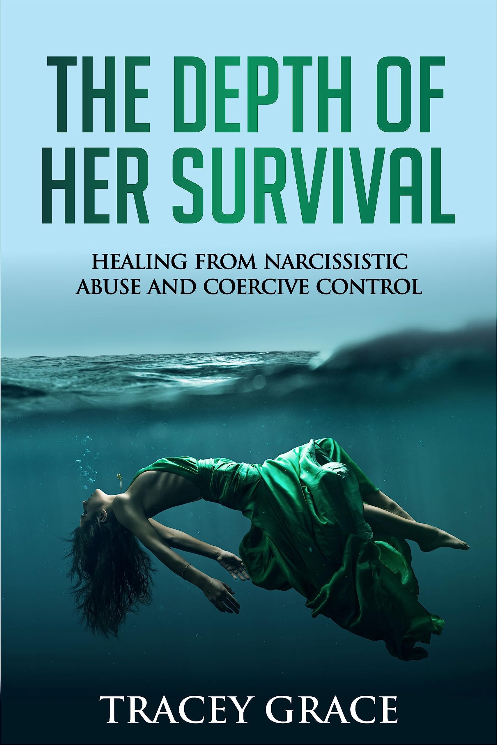 The Depth of Her Survival Healing From Narcissistic Abuse and Coercive