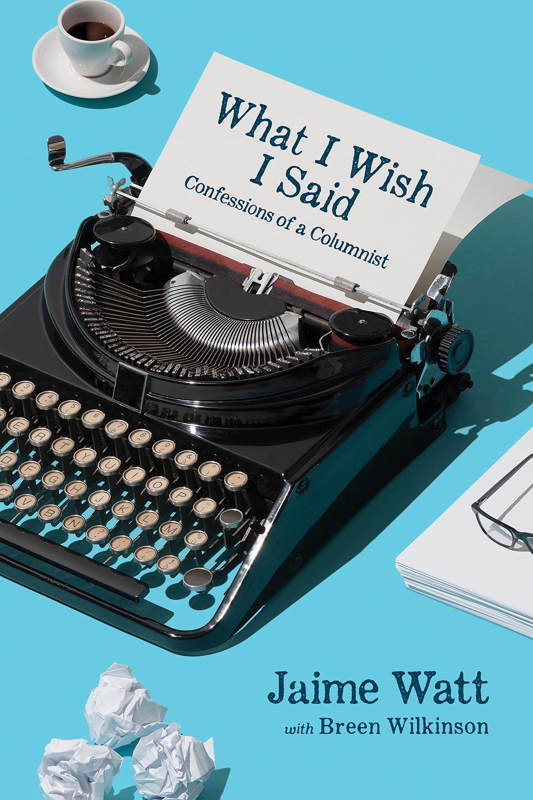 What I Wish I Said: Confessions of a Columnist