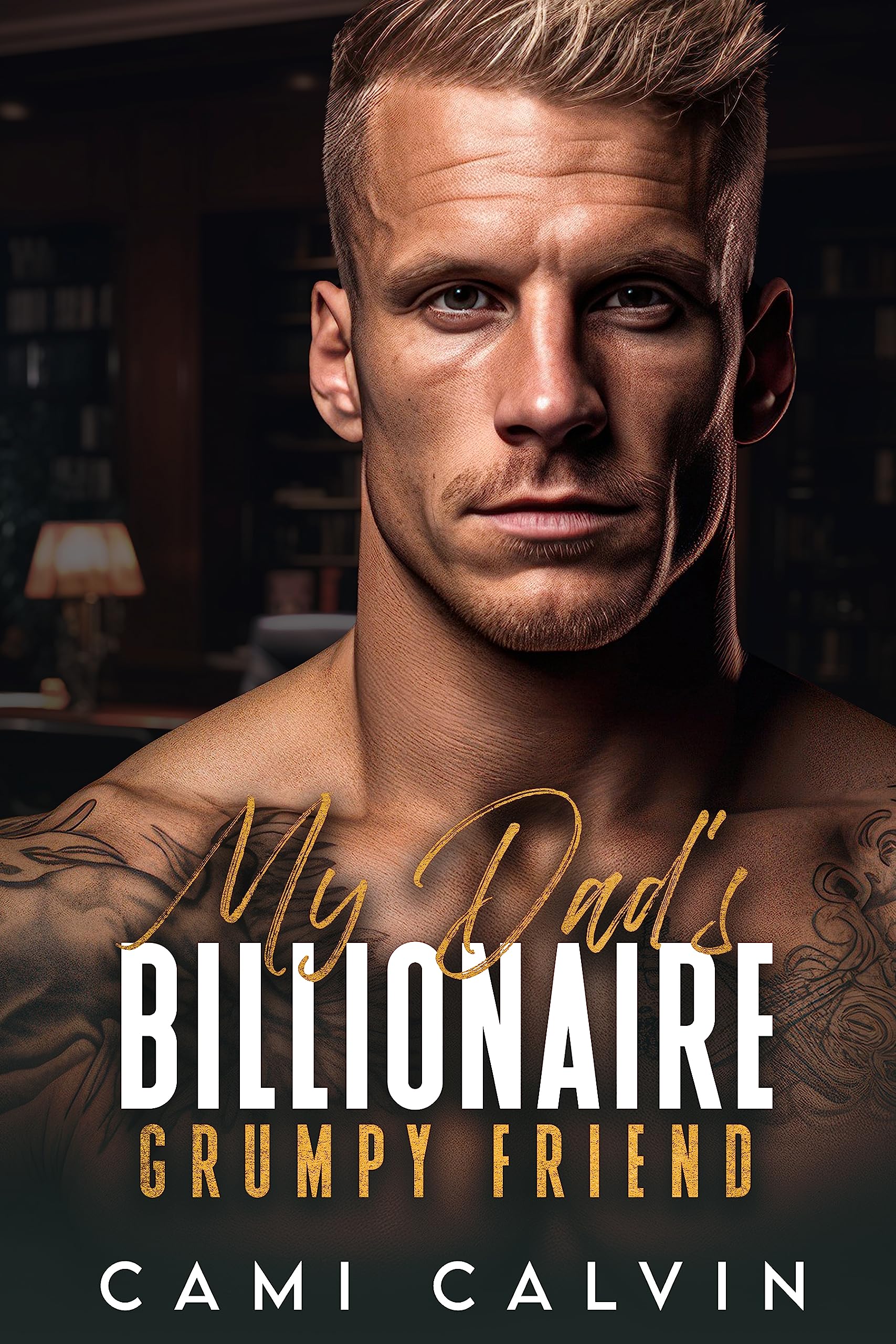 My Dad’s Billionaire Grumpy Friend by Cami Calvin | Goodreads