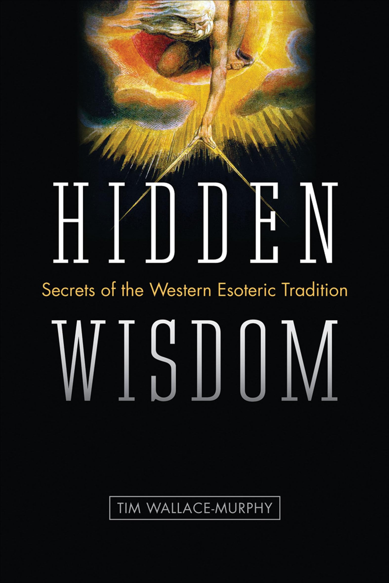 Hidden Wisdom: Secrets of the Western Esoteric Tradition by Tim Wallace ...
