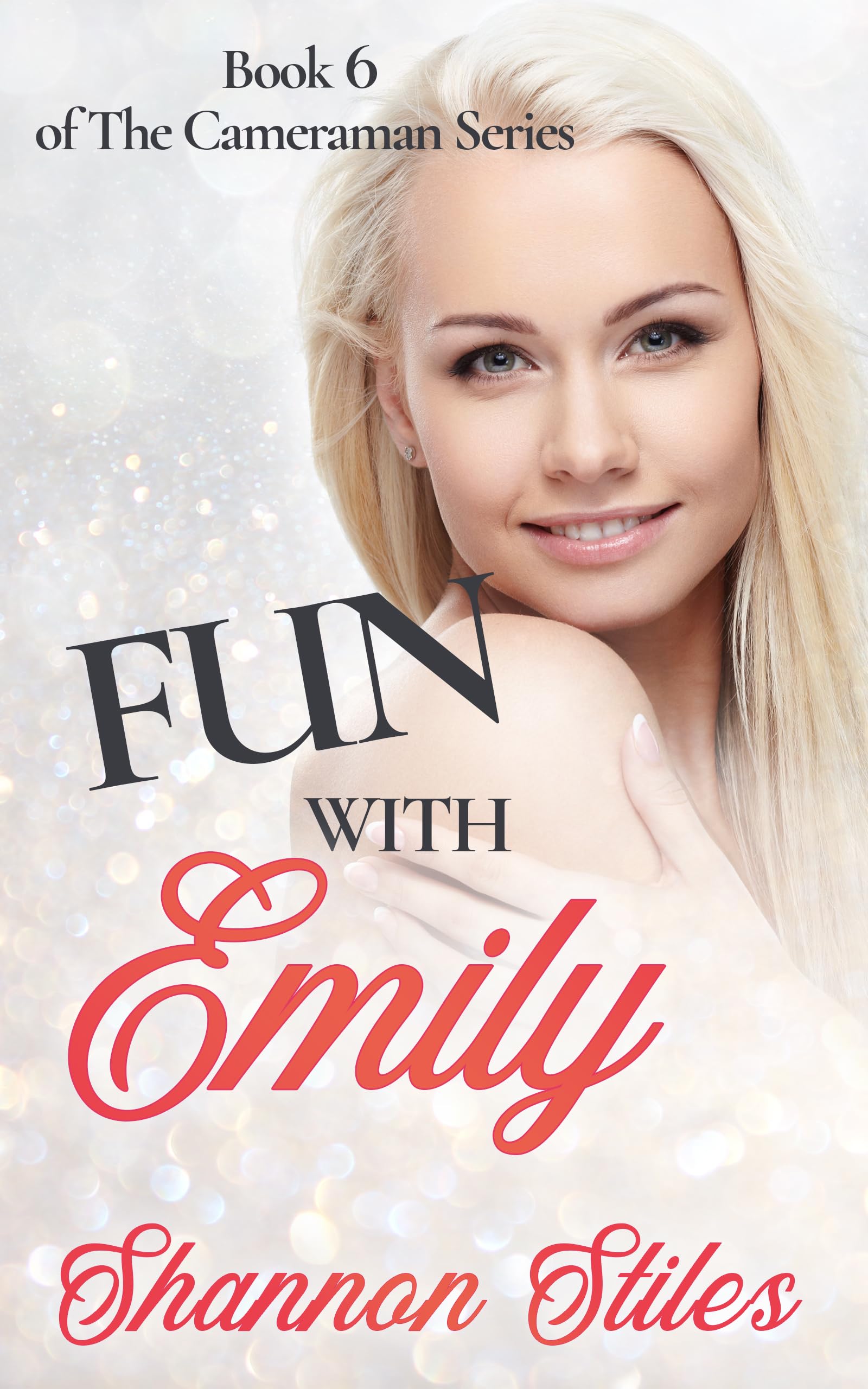 Fun with Emily: A Sexy, Steamy, Nasty, Filthy, Red Hot, Humorous Adventure