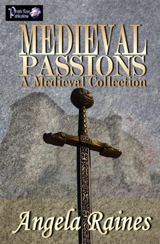 Medieval Passions: A Medieval Collection by Angela Raines | Goodreads