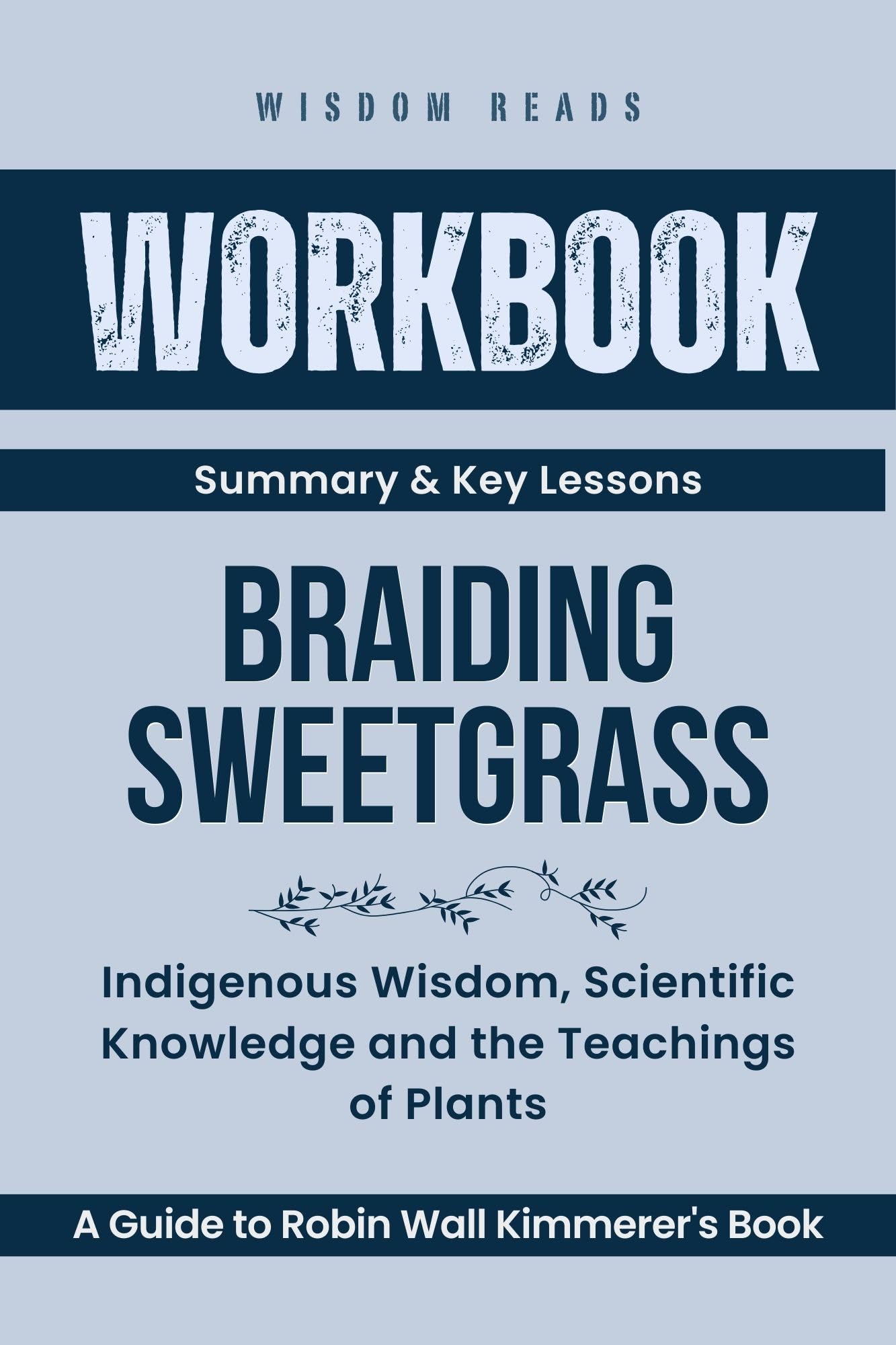 Workbook For Braiding Sweetgrass A Guide to Implementing Robin Wall