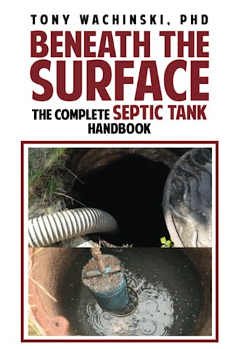 Beneath the Surface: The Complete Septic Tank Handbook