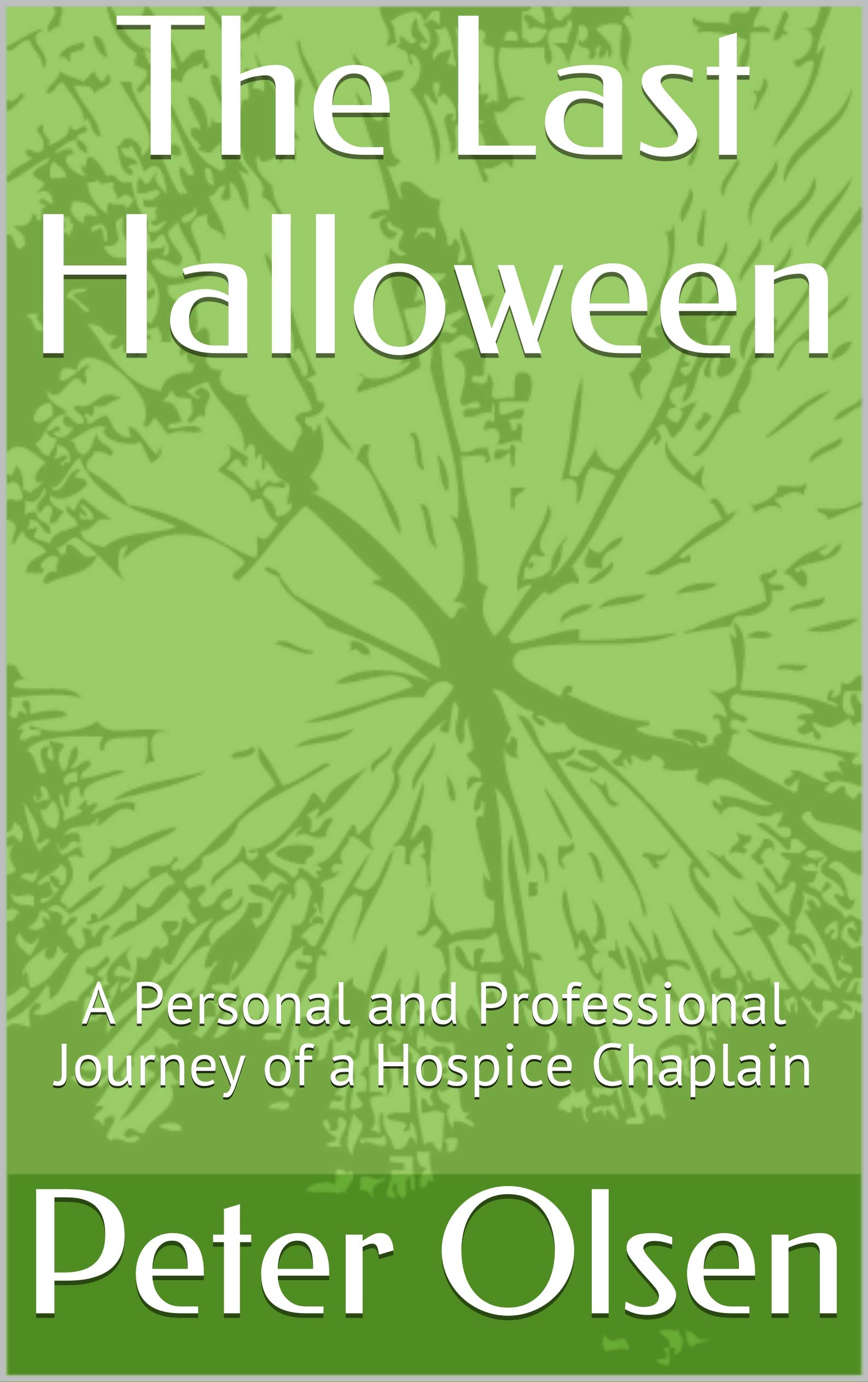 The Last Halloween A Personal and Professional Journey of a Hospice