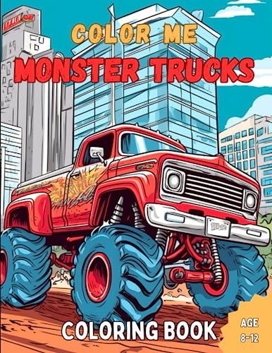Color Me Monster Trucks Coloring Book: A Monster Truck Coloring Book ...