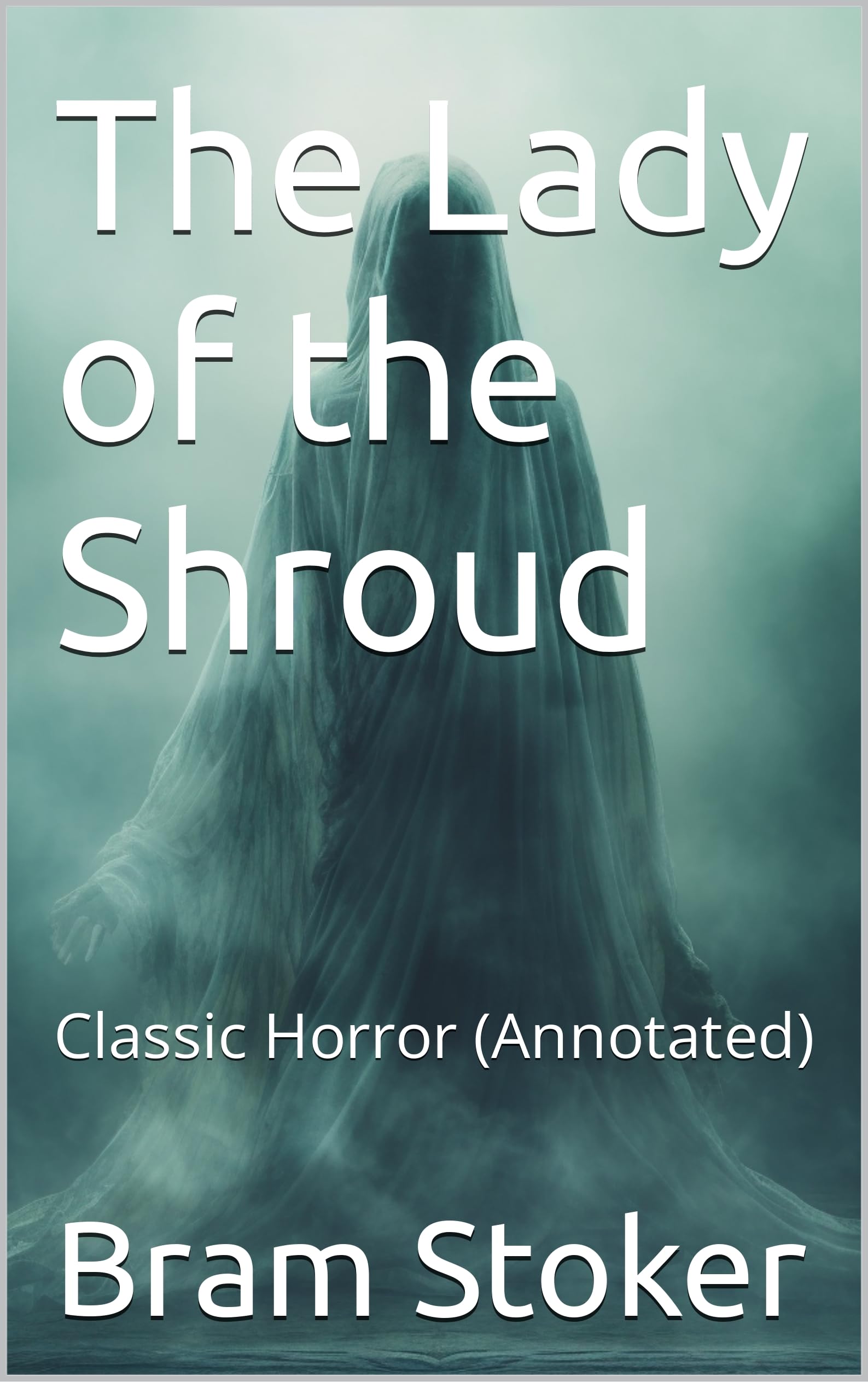 The Lady of the Shroud: Classic Horror (Annotated) by Bram Stoker ...