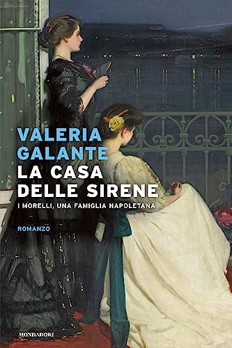 La casa delle sirene: I Morelli, una famiglia napoletana