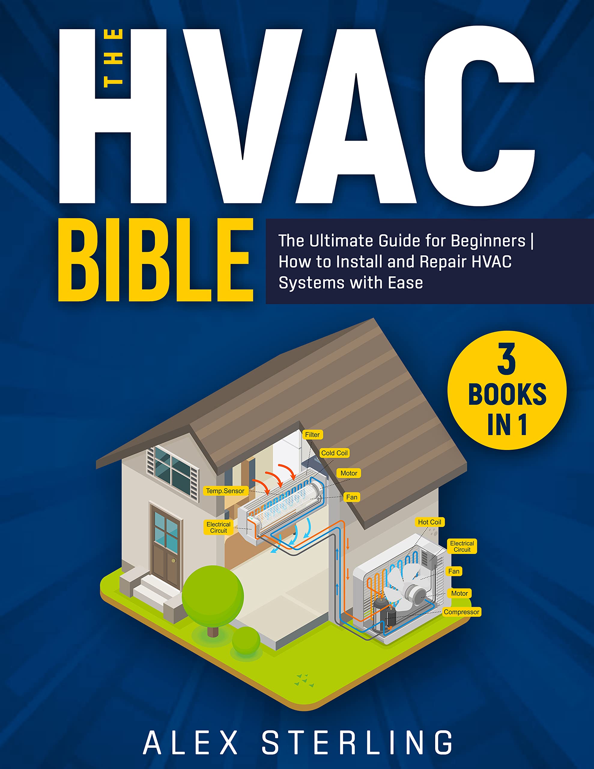 The HVAC Bible [3 IN 1] The Ultimate Guide for Beginners How to