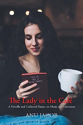 The Lady in the Café: A Novella and Collected Essays on Music and Literature
