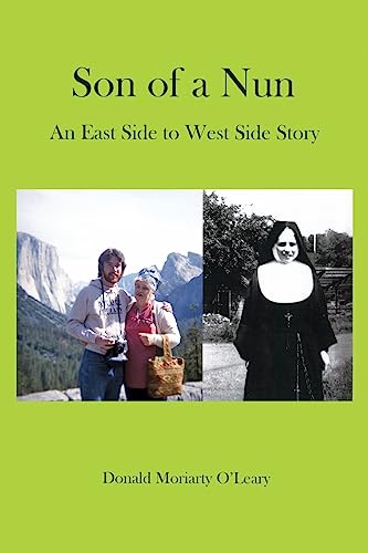 Son of a Nun: An East to West Side Story by Donald Moriarty O'Leary ...