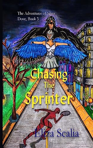 Chasing the Sprinter: A young adult superhero adventure by Eliza Scalia ...