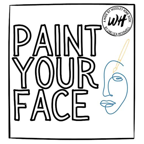Paint Your Face by Chelsea McDowell Goodreads