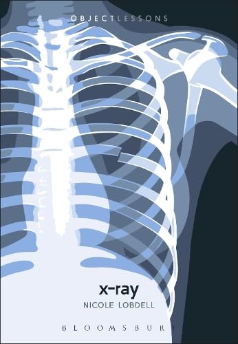 X-ray (Object Lessons) by Nicole Lobdell | Goodreads