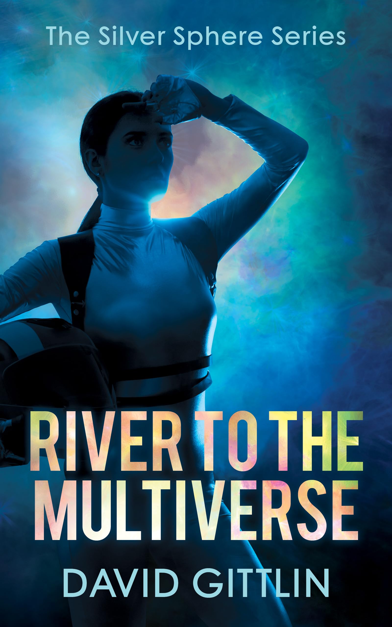 River to the Multiverse: The Silver Sphere Series