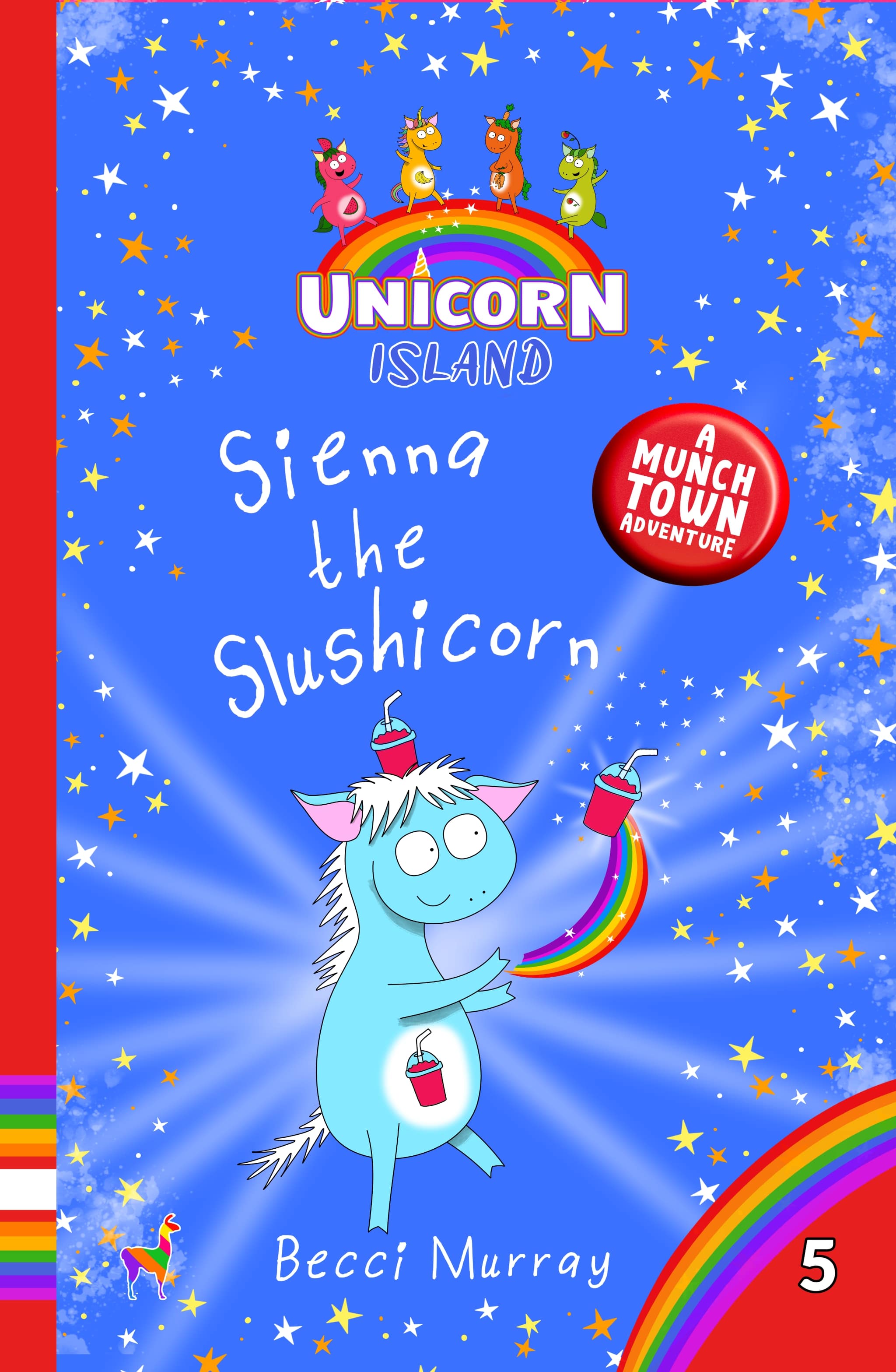 Sienna the Slushicorn: Unicorn Island Book 5: early readers age 5-7