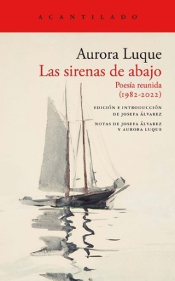 Las sirenas de abajo: Poesía reunida