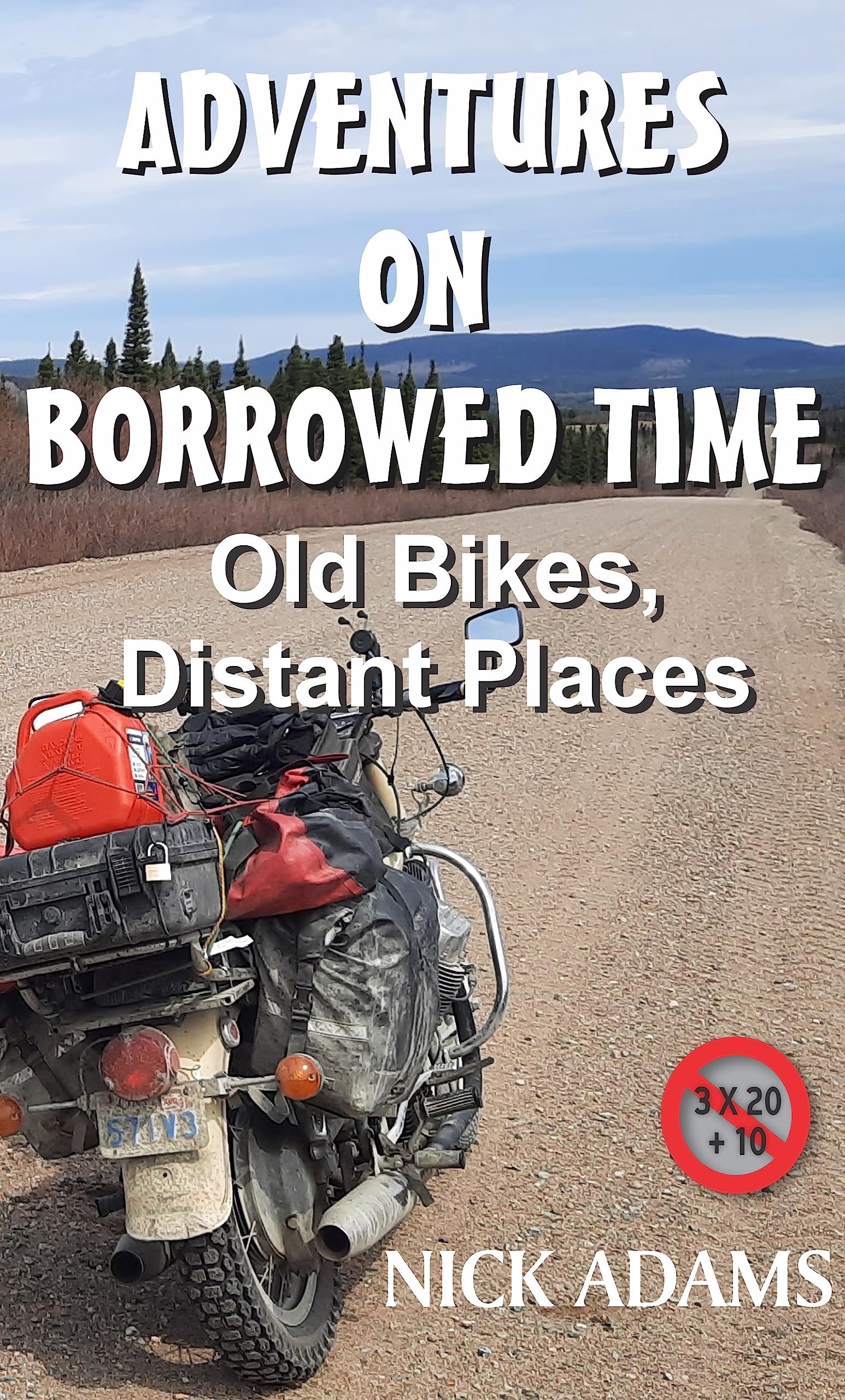 ADVENTURES ON BORROWED TIME: Old bikes, Distant Places