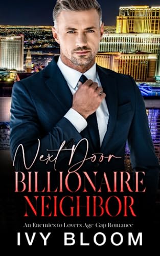 Next Door Billionaire Neighbor: An Enemies to Lovers Age Gap Romance by ...