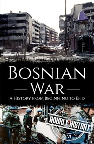 Bosnian War: A History from Beginning to End