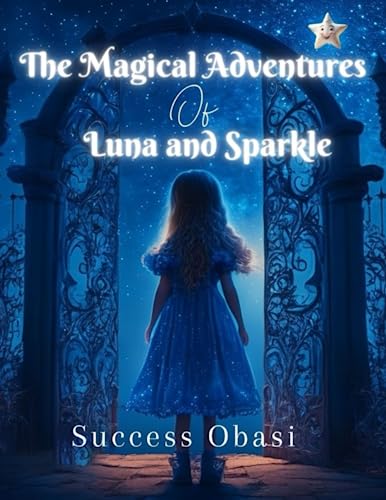 The Magical Adventures Of Luna and Sparkle by Success Obasi | Goodreads