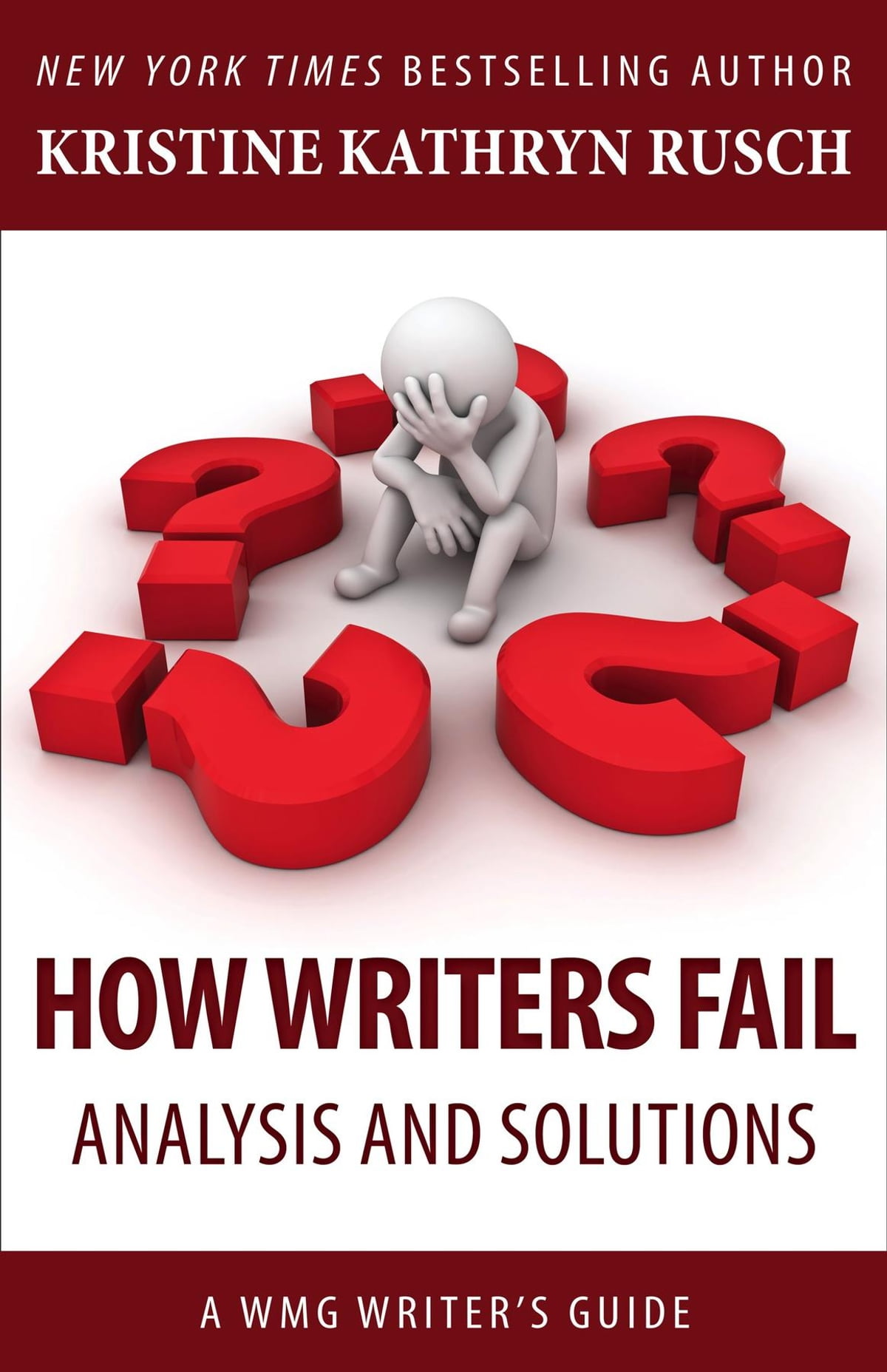 How Writers Fail: Analysis and Solutions: A WMG Writer's Guide